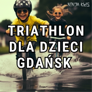Triathlon dla dzieci Gdańsk